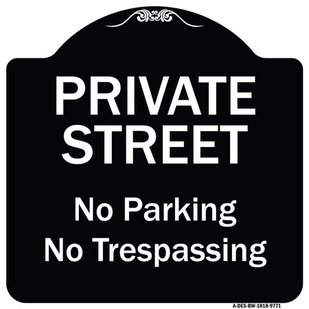 Signmission Designer Series-Private Street No Parking Or Trespassing, 18" x 18", BW-1818-9771 A-DES-BW-1818-9771